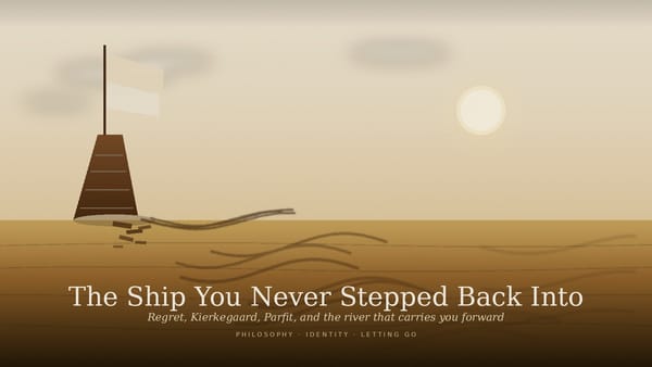 The Ship You Never Stepped Back Into